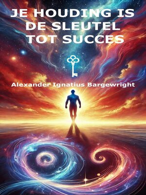 cover image of Je Houding is de Sleutel tot Succes